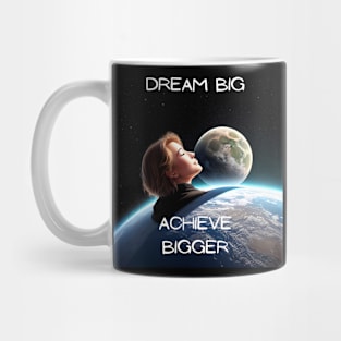 Dream Big,Achieve Bigger Mug